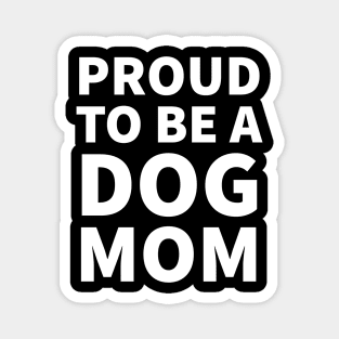 Proud To Be A Dog Mom Magnet