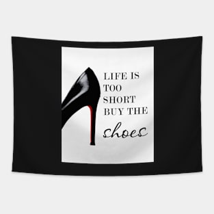 Life is too short buy the shoes, Shoe print, Fashion print, Quote Tapestry