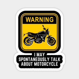 Warning May Spontaneously Start Talking About Motorcycle Magnet