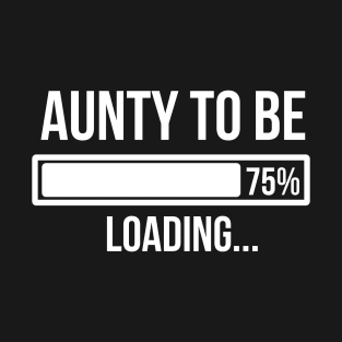 Aunty To Be 75% Loading - Aunt T-Shirt
