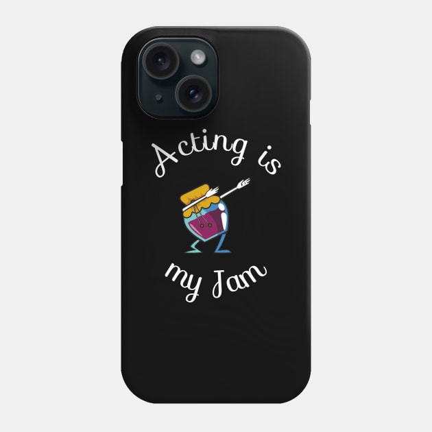 Acting Is My Jam for actor, actress or theater actors Phone Case by teweshirt