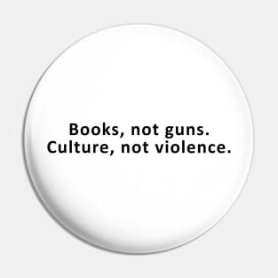 books not guns culture not violence Pin