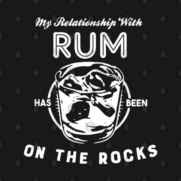 My Relationship with Rum has been On The Rocks by thedeuce