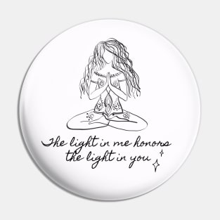 The Light in Me Honors the Light in You Pin