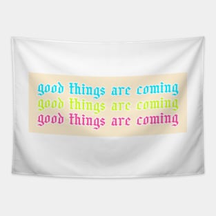 Colorful Good Things Are Coming Tapestry