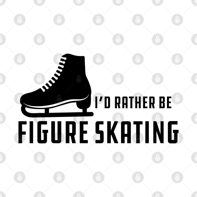 Figure Skater - I'd rather be figure skating by KC Happy Shop