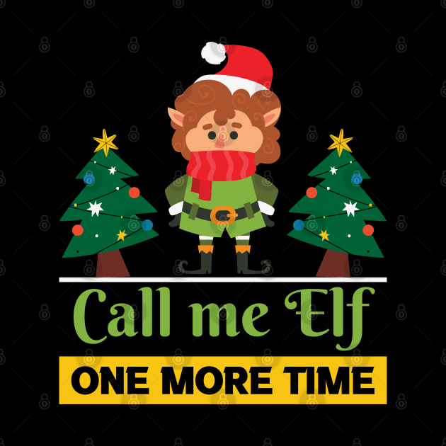 Call me elf one more time by MZeeDesigns