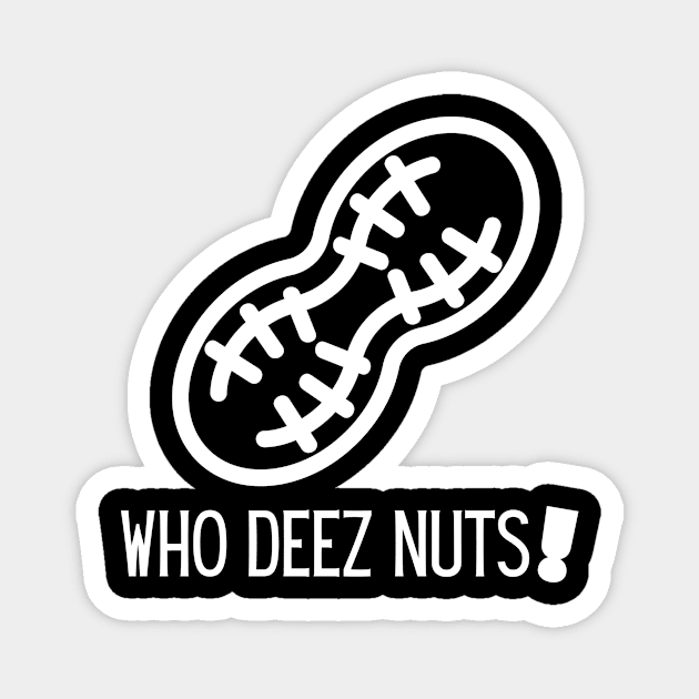 Who deez nuts! Magnet by RealNakama