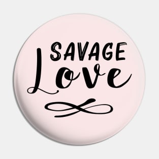 Savage Love Pin