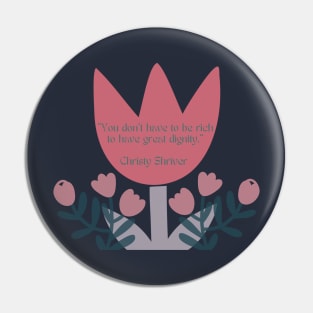 Christy Dignity Quote Pin