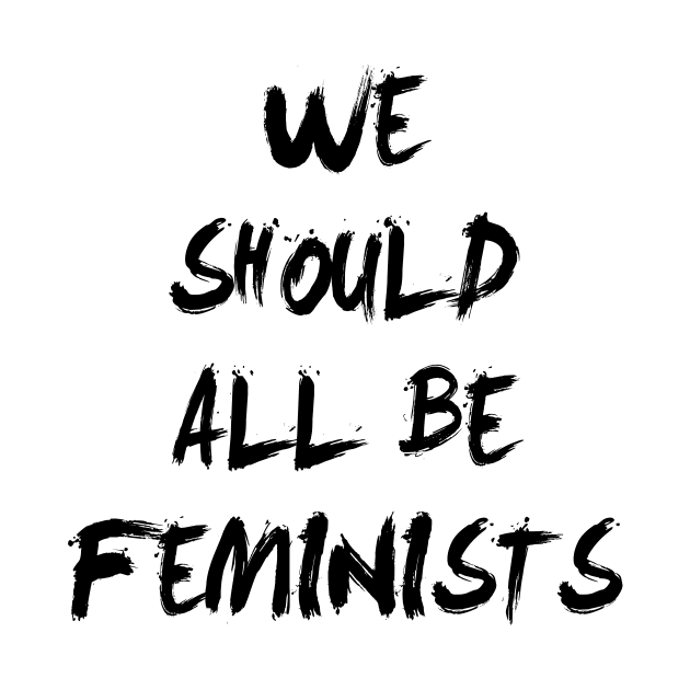 All be feminists by Tees_N_Stuff