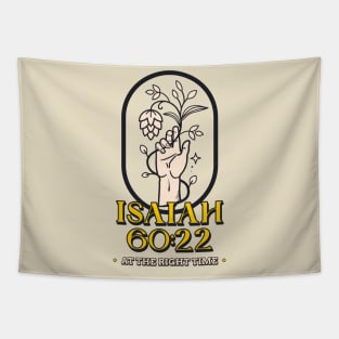 Christian Apparel - Isaiah 60:22 - At the right time Tapestry