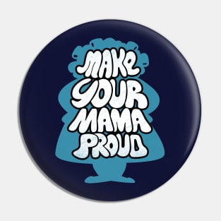 Make your Mama Proud Inspirational Mothers Slogan Typography For Moms Pin