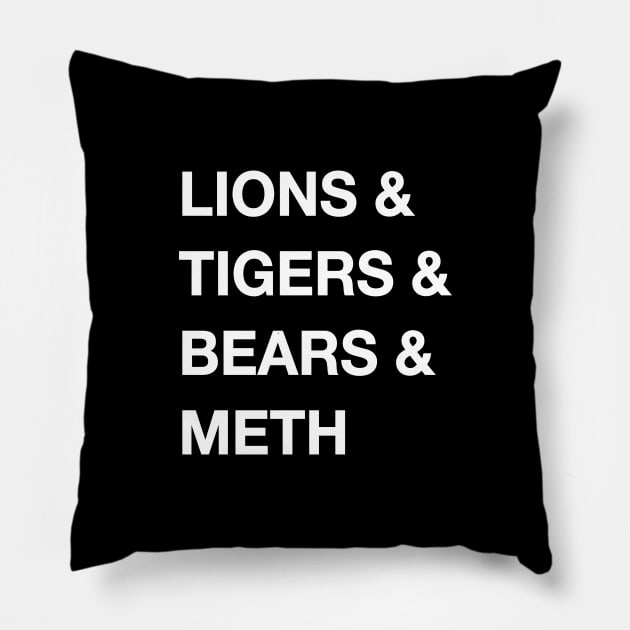 Lions & Tigers & Bears & Meth Pillow by WMKDesign