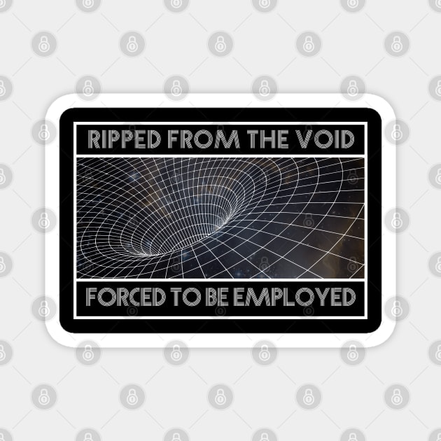 Ripped from the void Magnet by onemoremask