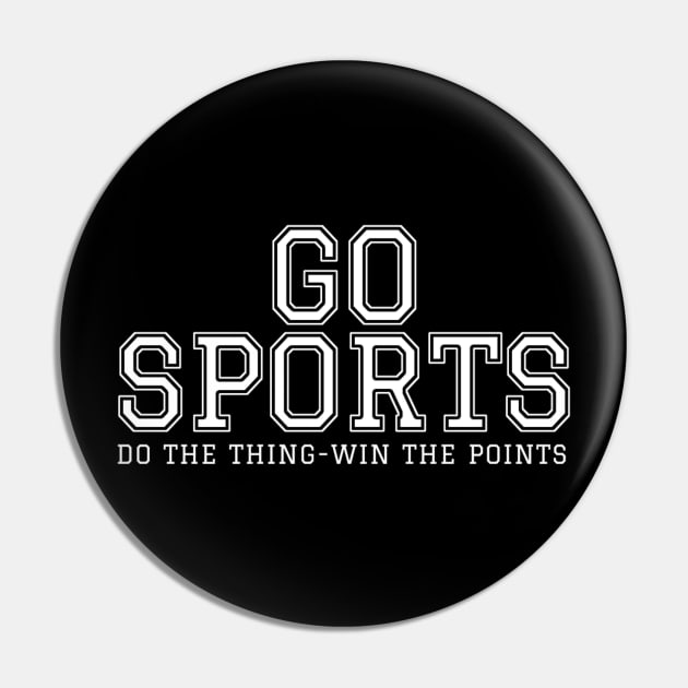 Go Sports Do The Thing Pin by TikaNysden