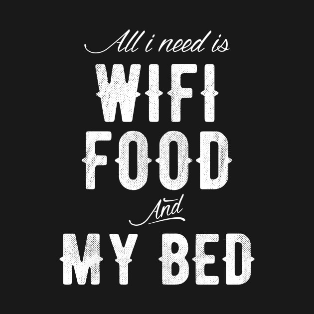 All I need is Wifi food and my Bed by captainmood