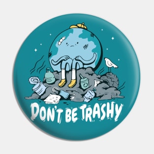 Don't Be Trashy // Retro Cartoon Planet Earth // Funny Environmentalist Go Green Pin