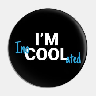 I'm Inocoolated Covid Vaccine Pin