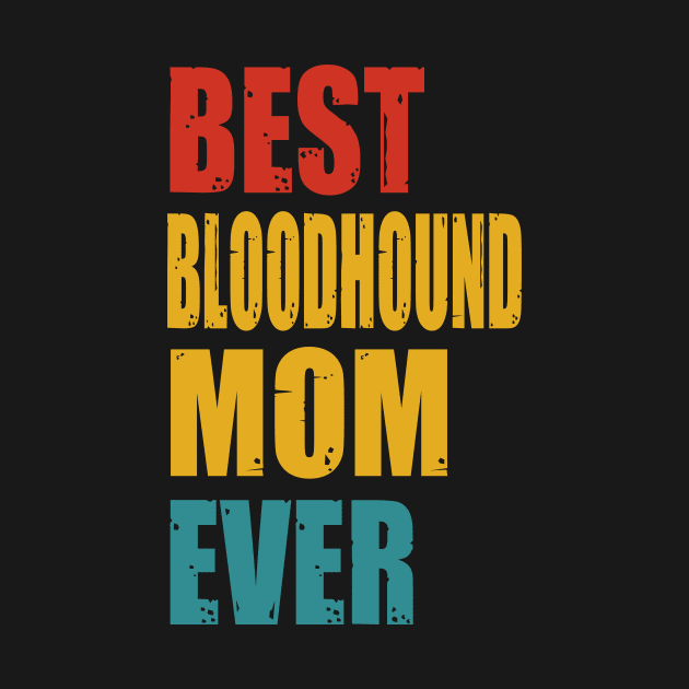 Vintage Best Bloodhound Mom Ever T-shirt by suttonouz9