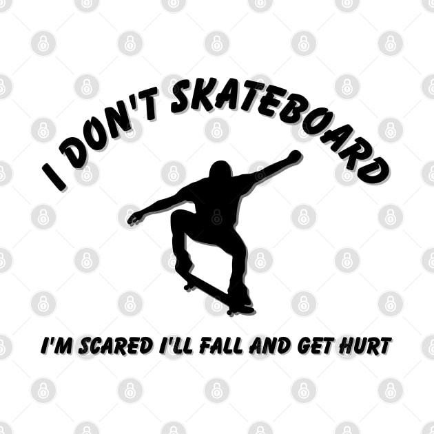 I Don't Skateboard by teecloud