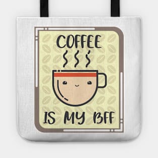 COFFEE IS MY BFF. Tote