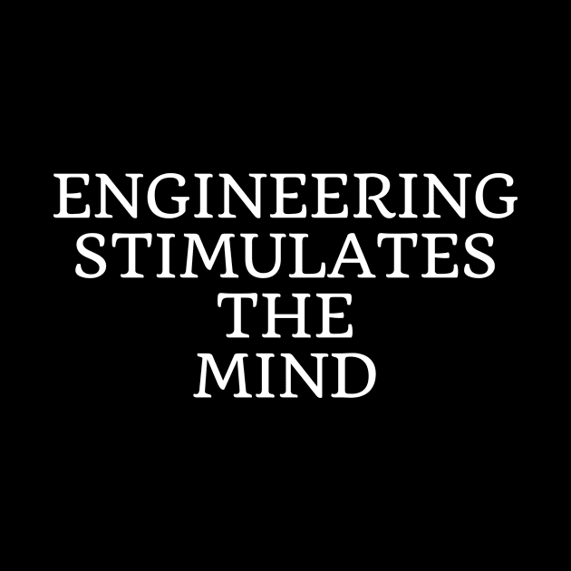 Engineering stimulates the mind by Word and Saying