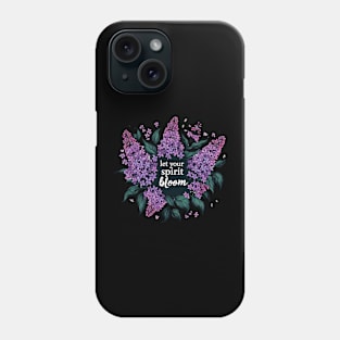 LET YOUR SPIRIT BLOOM - FLOWER INSPIRATIONAL QUOTES Phone Case