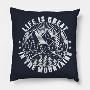 Life Is Great In The Mountains Pillow