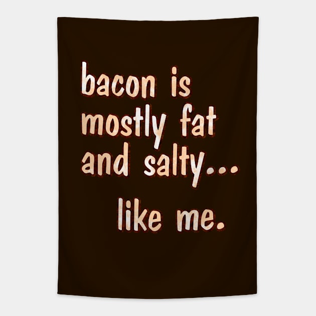 bacon is mostly fat Tapestry by SnarkCentral