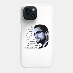 Malcolm X - 'If You're Not Ready to Die For It' Phone Case