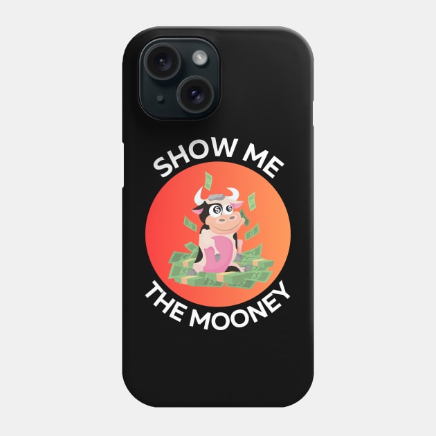 Show Me The Mooney | Cute Cow Pun Phone Case by Allthingspunny