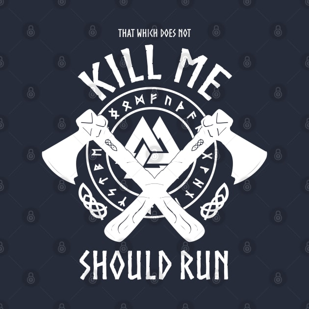 That Which Does Not Kill Me Should Run T Shirt for Men Women by HopeandHobby