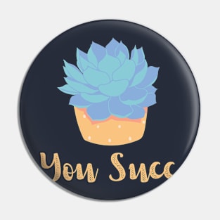 You Succ! Pin