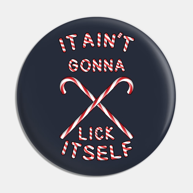 It Aint Gonna Lick Itself Pin by MZeeDesigns