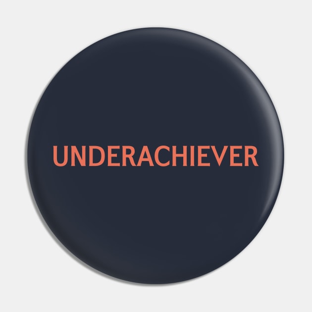 Underachiever Pin by calebfaires