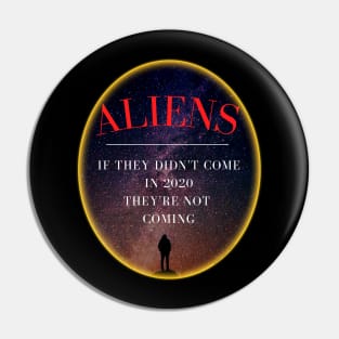 Funny Aliens 2020 They're Not Coming Pin