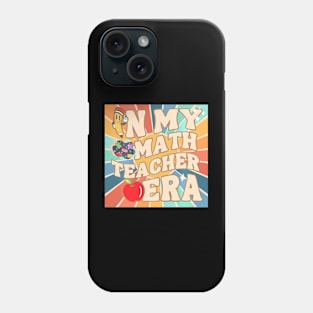 In My Math Teacher Era Back To School Retro Groovy Teacher Phone Case