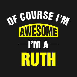 Of Course I'm Awesome, I'm A Ruth, Ruth Family Name T-Shirt