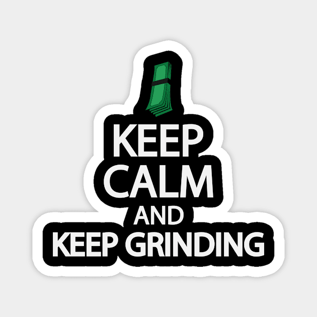 Keep calm and keep grinding Magnet by Geometric Designs