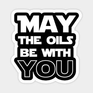 May the Oils Be With You Magnet