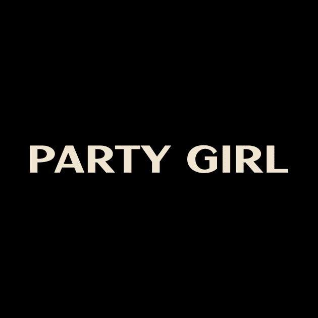 Party Girl Funny Girl Ironic Girl by TV Dinners