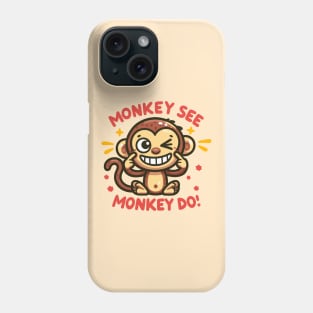 Monkey See, Monkey Do Phone Case
