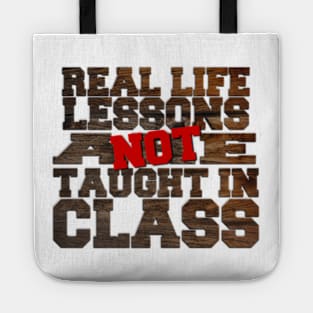 Real life lesson are not taught in class Tote