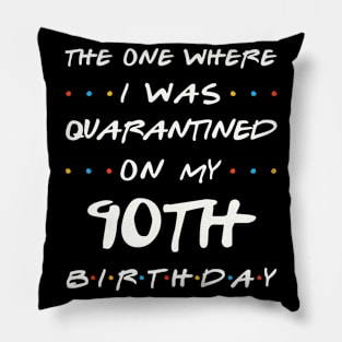 Quarantined On My 90th Birthday Pillow