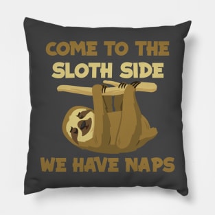 Come to the sloth side - Sloth theme gift Pillow