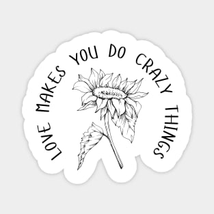 Love Makes You Do Crazy Things - Sunflower - Dainty Black Line Work - Floral Design Magnet