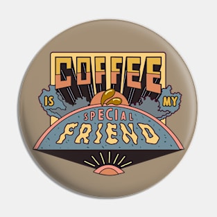 Coffee is my special Friend - Drops Pin