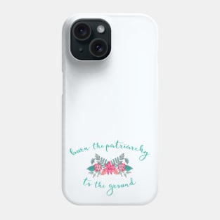 Irreverent Truths: Burn the patriarchy to the ground (pink and teal flowers) Phone Case