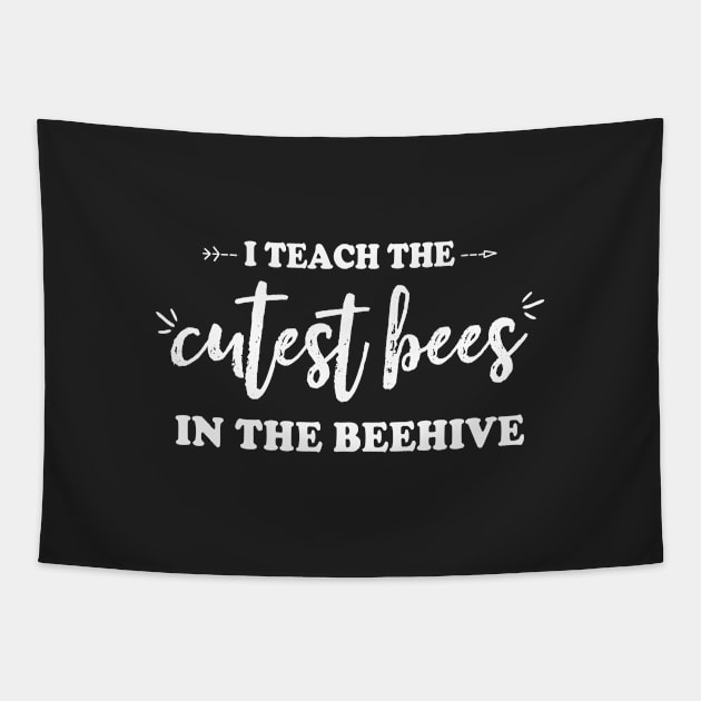 I Teach The Cutest Bees In The Beehive Teachers & Teaching Tapestry by kaza191